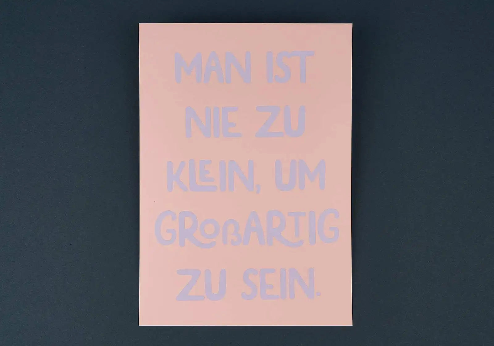 A4-Poster »Man ist nie zu klein, um großartig zu sein« – Siebdruck